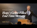 Hope's Grace-Filled End Time Message | Mark Finley
