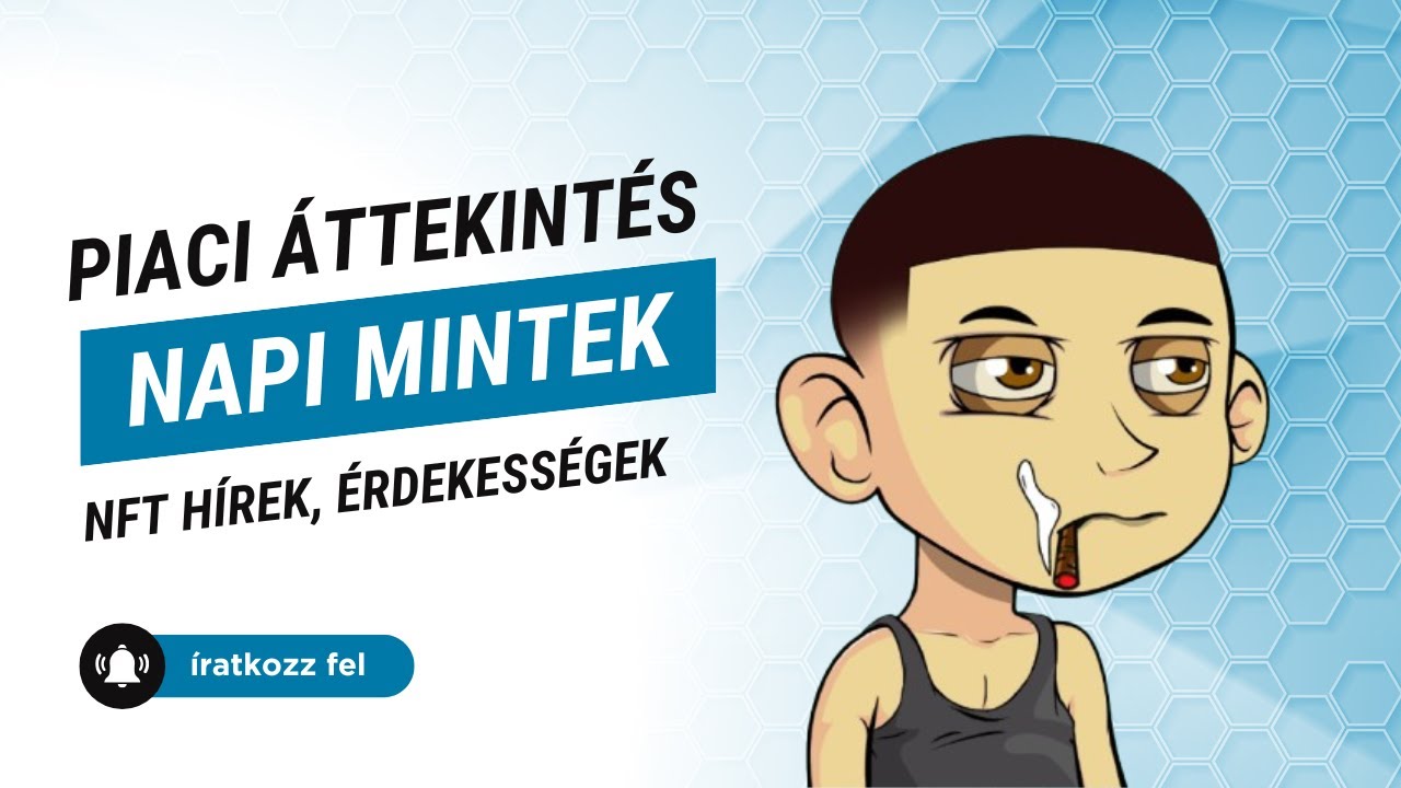 Piaci áttekintés / Napi mintek / NFT hírek