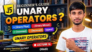 Unary Operators in JavaScript Explained in Hindi | Lecture 16