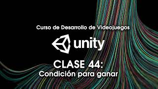 clase N°44  Condición para ganar Aprende  Unity y C# desarrollando juegos reales