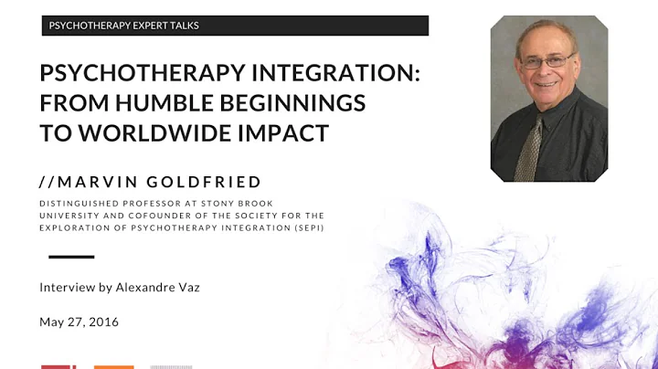 Marvin Goldfried on Psychotherapy Integration: fro...