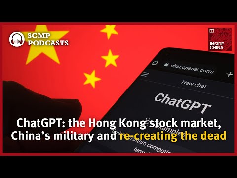 ChatGPT: the Hong Kong stock market, China’s military and re-creating the dead