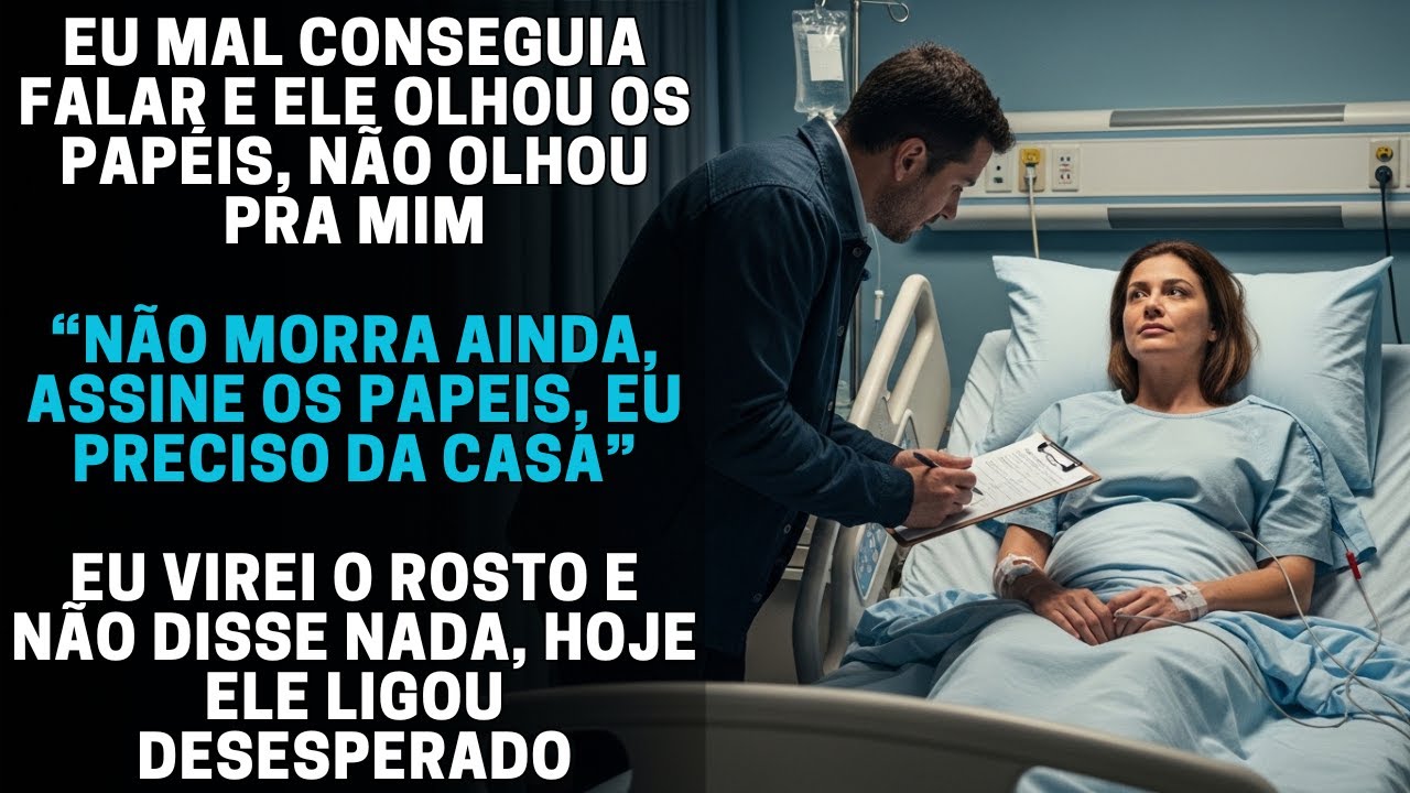 NO HOSPITAL, MEU MARIDO DISSE: “NÃO MORRA AINDA, ASSINE A CASA”. HOJE ELE ME LIGOU EM PÂNICO…