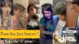 【 Pass the Jazz baton ！】ジャズキャンプ卒業生によるリモート演奏　♪Take the 'A' train ～この列車が明るい未来に続くよう願いを込めて～