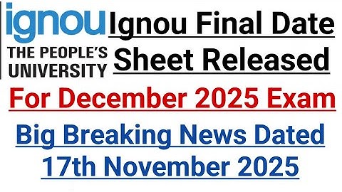 Ignou Final Date Sheet For December 2025 Exam Released || Dated 17 November 2025 