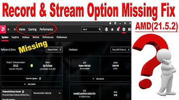 How to Fix AMD Radeon Software Record & Stream Option is Missing? (v21.5.2) Full Guide 100% Working!