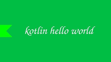 kotlin hello world :- Kotlin fundamentals - part 2