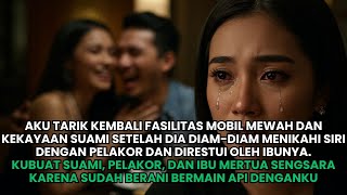AKU TARIK MOBIL DAN KEMEWAHAN SUAMI SETELAH DIA MENIKAH SIRI DENGAN PELAKOR & IBUNYA MERESTUI
