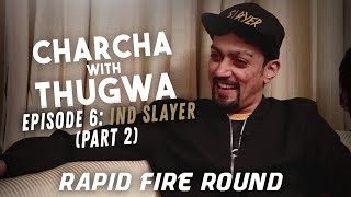 CHARCHA WITH THUGWA || EP.6 Ft. IND SLAYER(Part 2) || RAPID FIRE ROUND || PUBGM HEROES