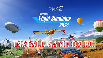 How to Install Microsoft Flight Simulator 2024 on PC 2025?