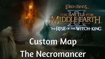 BFME II RotWK Custom Map: The Necromancer