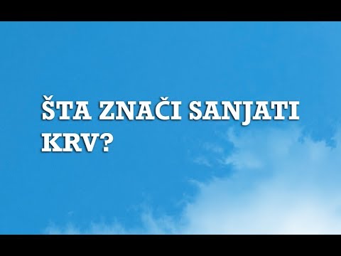 Video: Sanjati Krv: Na što Se Pripremiti?