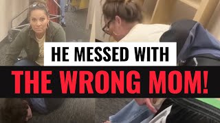 He Messed With the Wrong Mom!