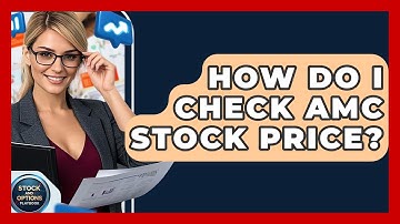 How Do I Check AMC Stock Price? | Stock and Options Playbook