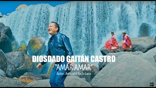 Amar Amar - Diosdado Gaitán Castro (Ultra HD 4k) Video Oficial