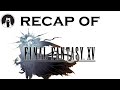 What happened in Final Fantasy XV? (RECAPitation)