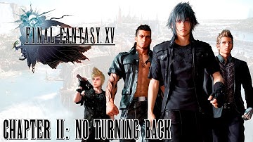 Final Fantasy XV ★ Chapter 02: No Turning Back [Walkthrough]