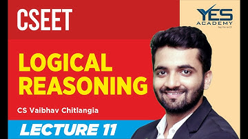 CSEET Logical Reasoning (Lecture 11) Premiere | CS Vaibhav Chitlangia