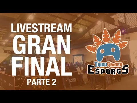 TribuGamer Esports Gran Final - Parte 2