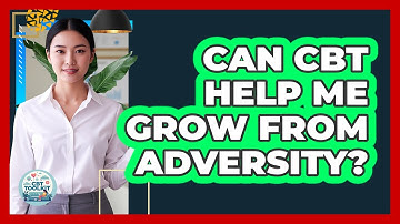 Can CBT Help Me Grow From Adversity?