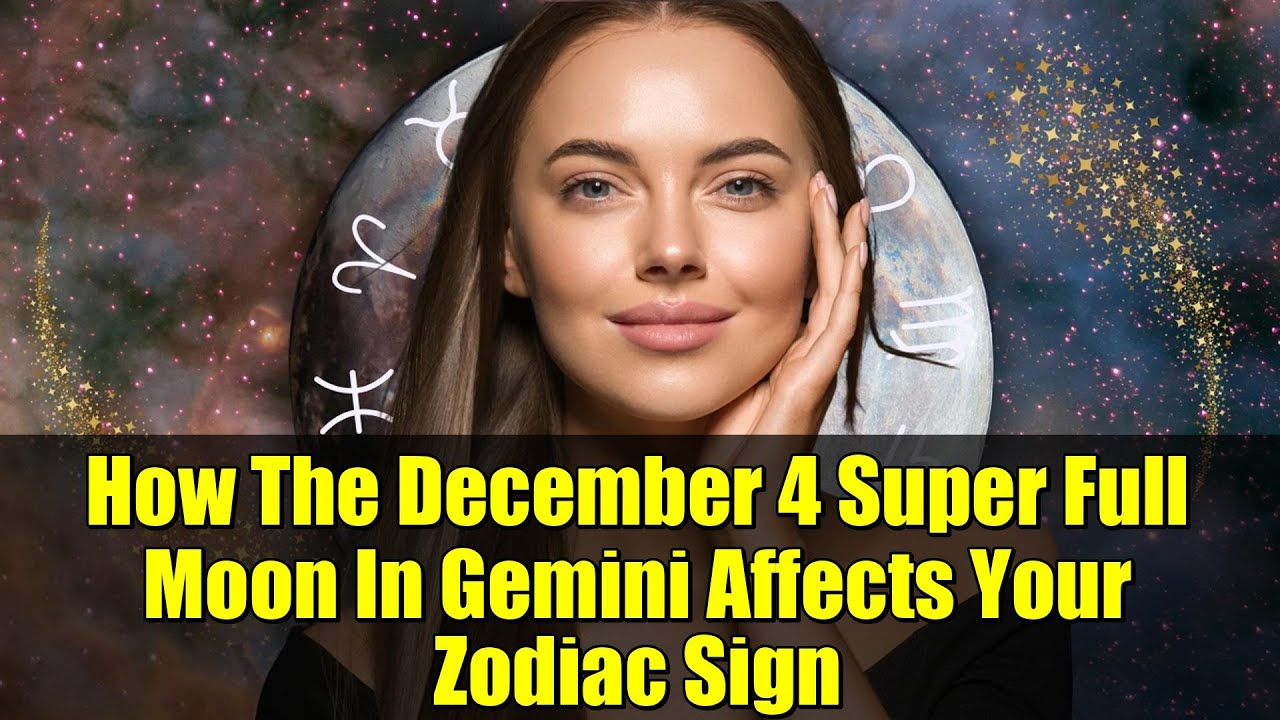 How The December 4 Super Full Moon In Gemini Affects Your Zodiac Sign