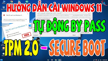 Hướng Dẫn Cài Đặt Win11 Tự Động By Pass TPM 2.0 Và Secure Boot Đơn Giản Và Nhanh Nhất 2021