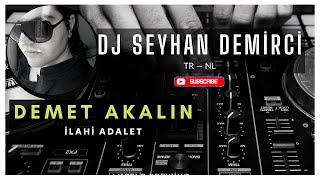 Demet Akalin - Ilahi Adalet (Seyhan Demirci Remix) Resimi