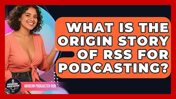 What Is The Origin Story Of RSS For Podcasting? - Modern Podcaster Hub