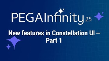 Pega Infinity ’25 - Explore new features of Pega Constellation UI - (Part 1)