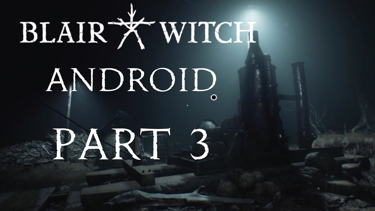 Blair Witch Android 60 FPS Gameplay (Part 3) |Play PC Games On Android
