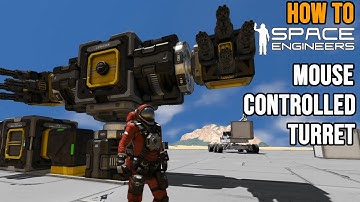 How To Space Engineers: Mouse Controlled Turret System