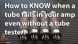 How to KNOW when a tube fails in your amplifier | A Tube Testing Overview and Review | Tony Mckenzie