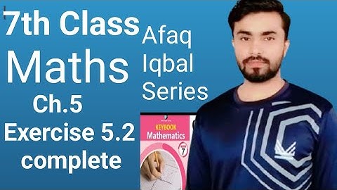 7th class exercise 5.2 complete, afaq Iqbal series class 7, afaq mathematics