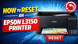 ✅ HOW TO RESET AN EPSON L3150 PRINTER