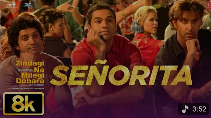 SENORITA 8K Full Video Song | Hrithik roshan Farhan Akhtar Abhay Deol | Zindagi Na Milegi Dobara