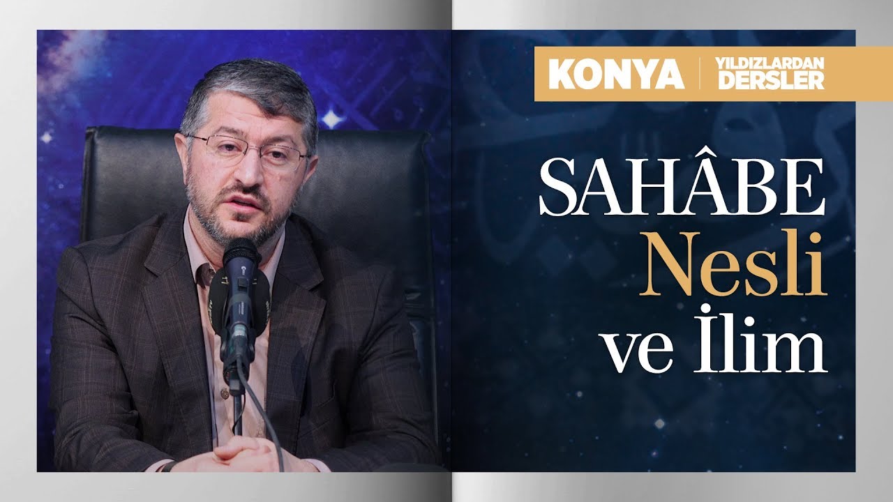 Sahâbe Nesli ve İlim | Muhammed Emin Yıldırım (Konya)