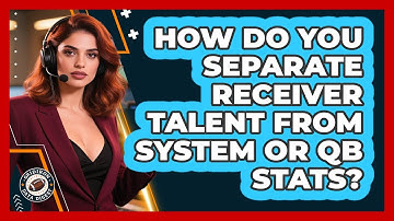 How Do You Separate Receiver Talent From System Or QB Stats? - Gridiron Data Digest