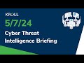 May 7 2024 cyber threat intelligence briefing