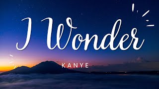 Kanye West - I wonder | Find your dreams come true | lyrical video