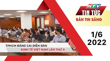 Bản tin sáng 01/06/2022 | TPHCM ĐĂNG CAI DIỄN ĐÀN KINH TẾ VIỆT NAM LẦN THỨ 4 HTV Tin Tức