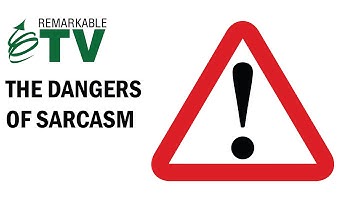 The Dangers of Sarcasm - Remarkable TV