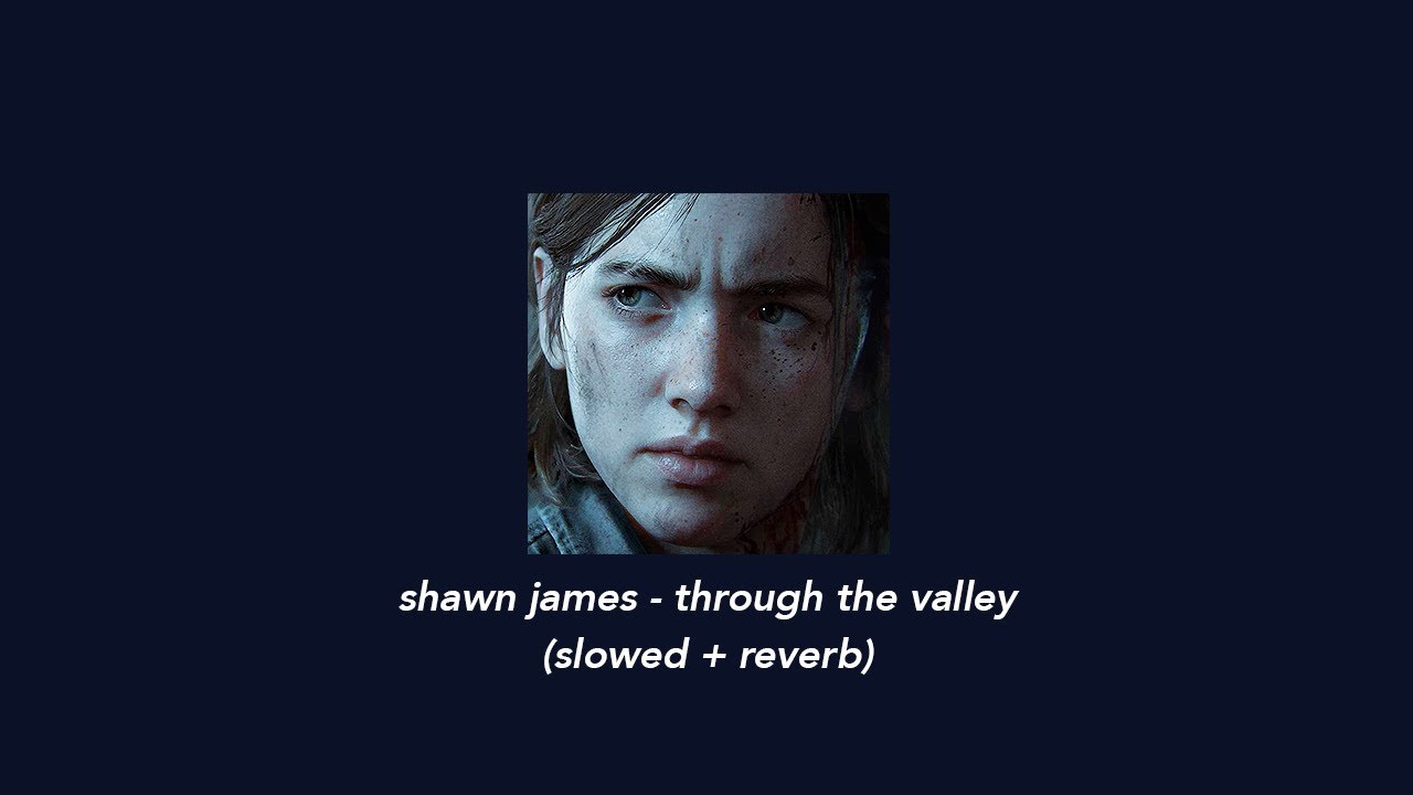 shawn james through the valley(Slowed + Reverb) YouTube