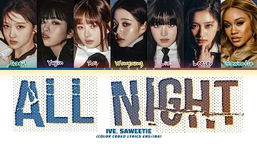 IVE 'All Night' (feat. Saweetie) (Color Coded Lyrics Eng/Ina) Terjemahan Bahasa INDONESIA