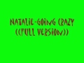 NATALIE-Goin Crazy Full Version