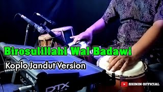 SHOLAWAT BIROSULILLAH WAL BADAWI koplo jandut version bikin hati adem