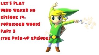 Lets Play Wind Waker HD Episode 13: Forbidden Woods Part 3 (the push-ups episode) @NintendoWeekly
