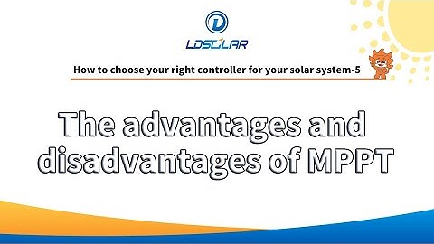 The advantages and disadwantages of MPPT solar controller