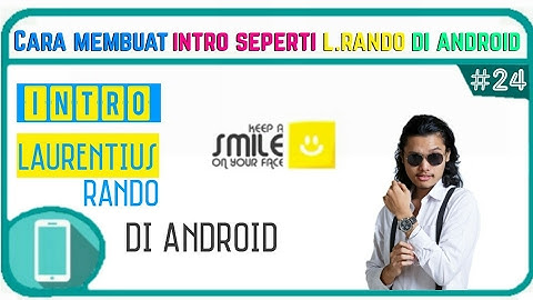 Cara Membuat Intro Seperti Laurentius Rando Di Android | Tutorial #24 | Gilang Swag