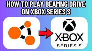 How To Play Beamng Drive On Xbox Series S Updated 2026