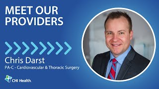 Chris Darst, PA-C - Cardiovascular and Thoracic Surgery - CHI Health